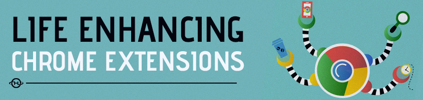 Life Enhancing Chrome Extensions